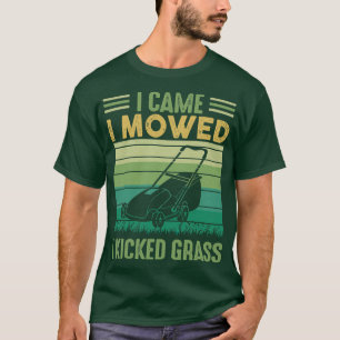 Ich kam zum Mähen, als ich Gras-Rasenmäher geknack T-Shirt
