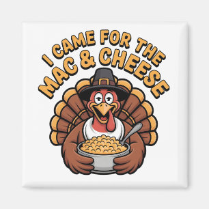 Ich kam zum Thanksgiving-Truthahn mit Mac und Käse Magnet