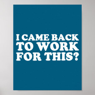 Ich kam zurück zur Arbeit für diese_ Lustige Anfüh Poster