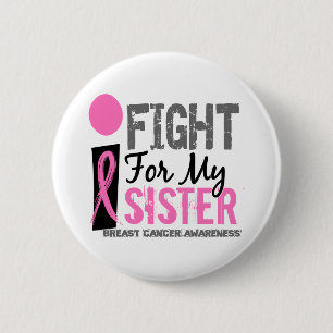 Ich kämpfe für meinen Schwester-Brustkrebs Button