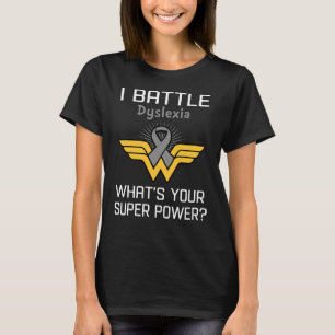Ich kämpfe gegen Dyslexia Was ist deine Supermacht T-Shirt