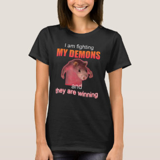 Ich kämpfe gegen meine Dämonen und sie gewinnen T-Shirt