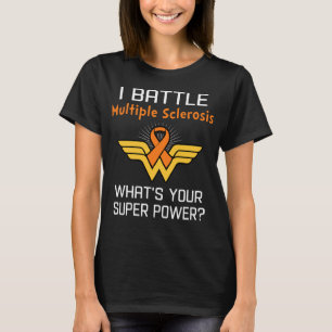Ich kämpfe gegen Multipler Sklerose Was ist deine T-Shirt