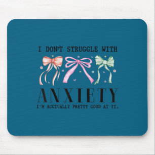 Ich kämpfe nicht mit Angstzuständen, mir geht's ei Mousepad