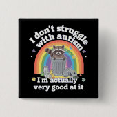 Ich kämpfe nicht mit Autismus Autistisch Funny Rac Button (Vorderseite)