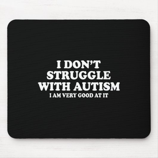 Ich kämpfe nicht mit Autismus, ich bin sehr gut da Mousepad (Vorne)