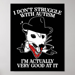 Ich kämpfe nicht mit Autismus, ich bin wirklich se Poster
