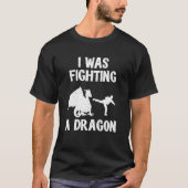 Ich kämpfte einen Drachen nach der Operation Erhol T-Shirt (Vorderseite)