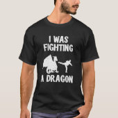 Ich kämpfte einen Drachen nach der Operation Erhol T-Shirt (Vorderseite)