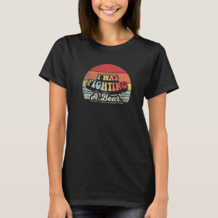 Ich kämpfte gegen eine Bärenverletzung Vintag werd T-Shirt