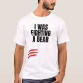 Ich kämpfte gegen einen Bären T-Shirt (Vorderseite)