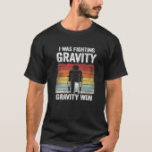 Ich kämpfte gegen Gravity Won Injury Broken L T-Shirt (Vorderseite)
