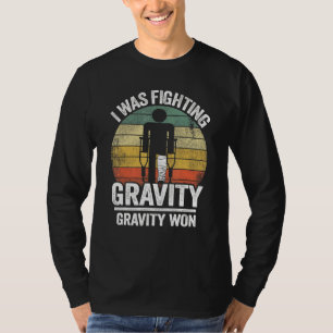 Ich kämpfte gegen Gravity Won Injury Broken L T-Shirt