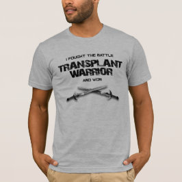 Ich kämpfte gegen Schlacht und Sieg - Transplantat T-Shirt