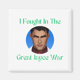 Ich kämpfte im Jayce-Krieg Magnet