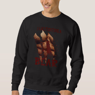 Ich kämpfte mit einem Bären Verletzung Gute Besse Sweatshirt
