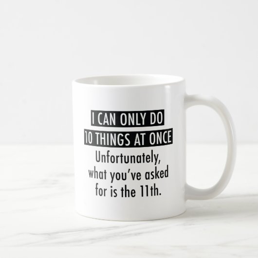 Ich kann 10 Dinge auf einmal tun Kaffeetasse (Rechts)