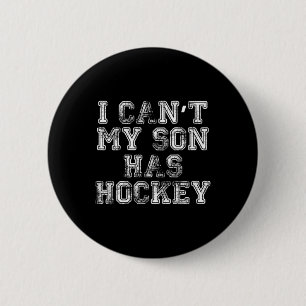 Ich kann#39; mein Sohn hat Hockey T Funny Mama Vat Button
