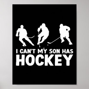 Ich kann#39; mein Sohn hat keinen Hockey-Hockey me Poster