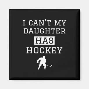 Ich kann#39; meine Tochter hat Hockey T Hockey T H Magnet