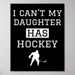 Ich kann#39; meine Tochter hat Hockey T Hockey T H Poster