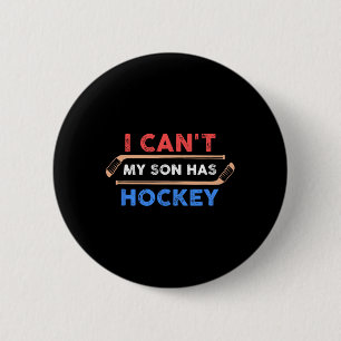 Ich kann#39;nicht mein Sohn hat Hockey - Hockey Va Button