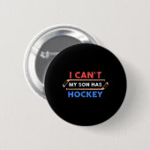 Ich kann#39;nicht mein Sohn hat Hockey - Hockey Va Button (Vorne & Hinten)
