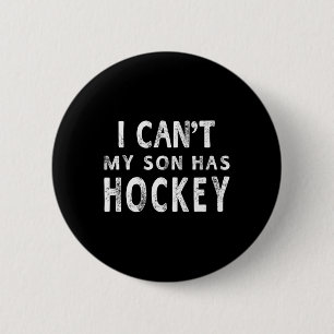 Ich kann#39;nicht mein Sohn hat Hockeyfrauen Mama  Button