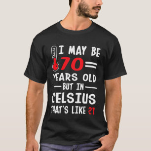 Ich kann 70 Jahre Celsius 21 alt aber in sein T-Shirt