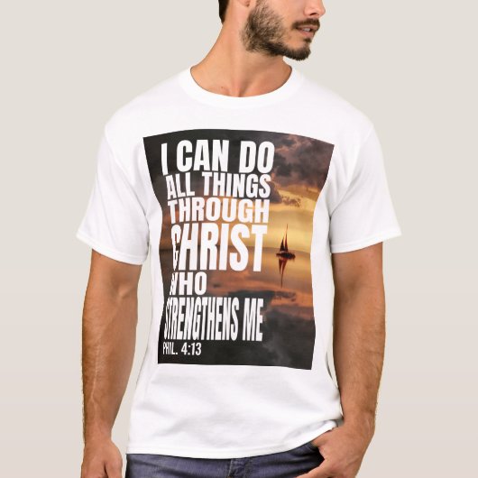 ICH KANN ALLE DINGE DURCH CHRISTEN TUN, DIE STÄRKE T-Shirt (Vorderseite)