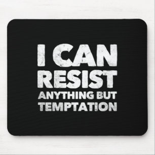 Ich kann alles außer der Versuchung widerstehen Mousepad