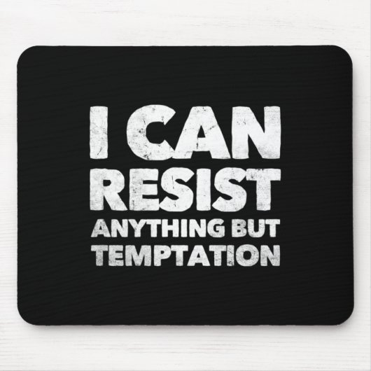 Ich kann alles außer der Versuchung widerstehen Mousepad (Vorne)