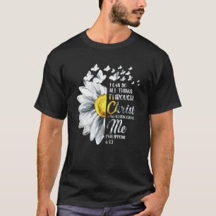 Ich kann alles durch Christus tun - Dämme Blume T-Shirt