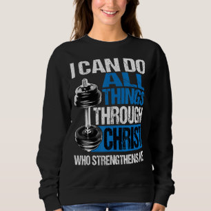 Ich kann alles durch Christus tun, der stärkt Sweatshirt