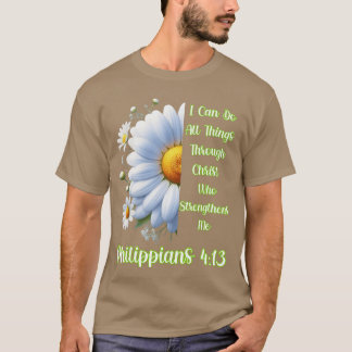 Ich kann alles durch Christus tun Gänseblümchen Ch T-Shirt