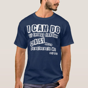 Ich kann alles Sache-Shirt tun - Phil-4:13 T-Shirt
