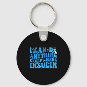 Ich kann alles tun, außer Insulin Diabetes Awa her Schlüsselanhänger
