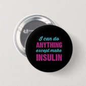 Ich kann alles tun, außer Insulin-Fun-Diabetes zu Button (Vorne & Hinten)
