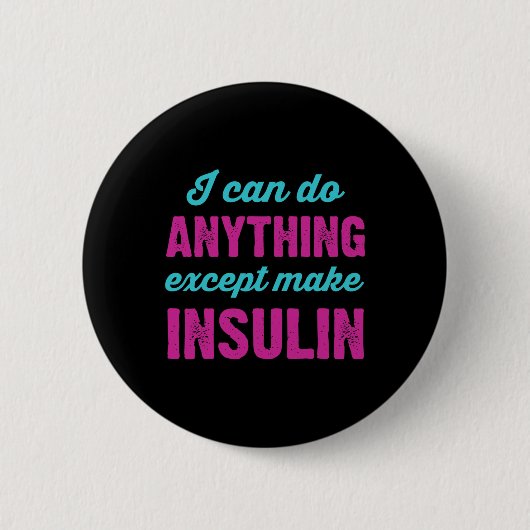 Ich kann alles tun, außer Insulin-Fun-Diabetes zu Button (Vorderseite)