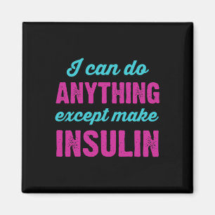 Ich kann alles tun, außer Insulin-Fun-Diabetes zu  Magnet