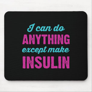 Ich kann alles tun, außer Insulin-Fun-Diabetes zu Mousepad