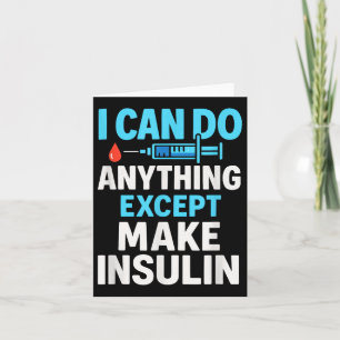 Ich kann alles tun, außer Insulin herzustellen - D Karte