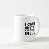Ich kann alles tun, außer Insulin herzustellen Kaffeetasse (VorderseiteRechts)