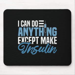 Ich kann alles tun, außer Insulin-Spaß diabetisch  Mousepad