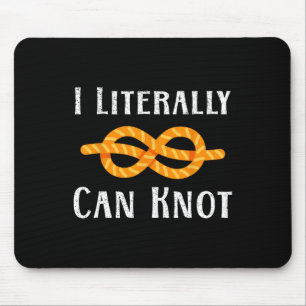 Ich kann buchstäblich lustige Knoten knoten Pun Ca Mousepad