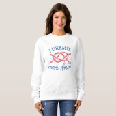 Ich kann buchstäblich nicht sweatshirt (Vorne ganz)
