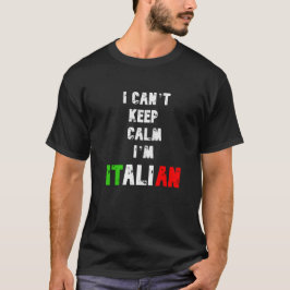 ICH KANN CALM IM ITALIENISCH NICHT BEHALTEN T-Shirt