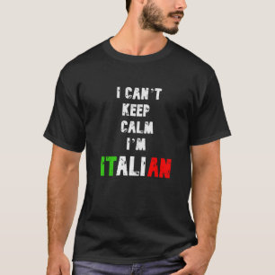 ICH KANN CALM IM ITALIENISCH NICHT BEHALTEN T-Shirt