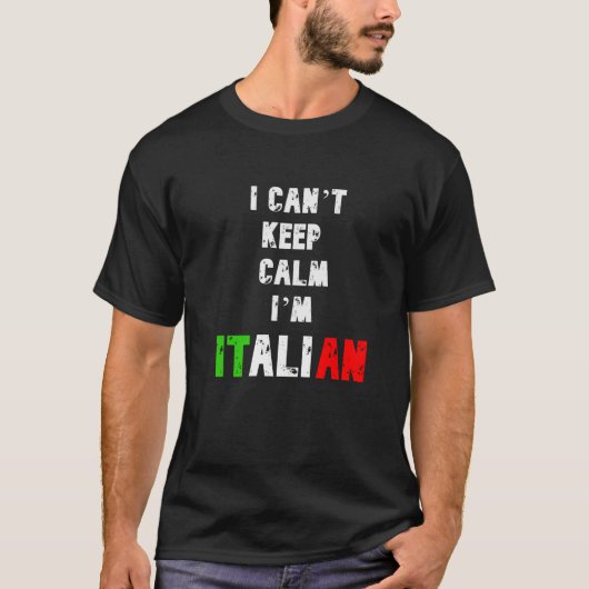 ICH KANN CALM IM ITALIENISCH NICHT BEHALTEN T-Shirt (Vorderseite)