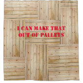 ICH KANN DAS AUS PALETTEN MACHEN DUSCHVORHANG (Vorderseite)